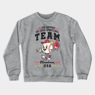 Funny Local Sports Team: Baseball Design For Non-Sports Watchers Crewneck Sweatshirt
